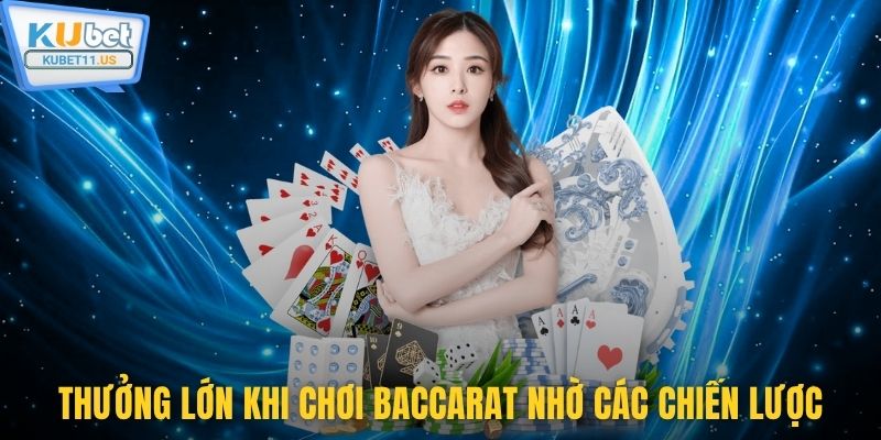 Thưởng lớn khi chơi baccarat nhờ các chiến lược