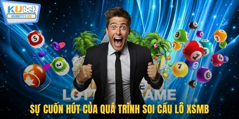 Sự cuốn hút của quá trình soi cầu lô XSMB