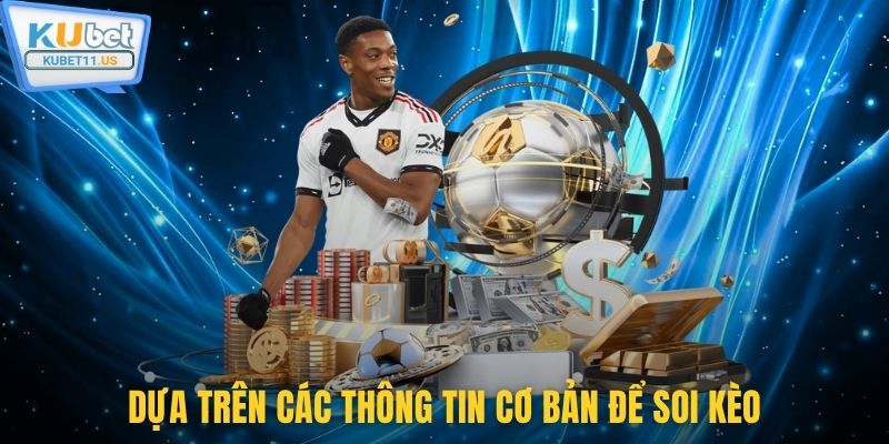 Dựa trên các thông tin cơ bản để soi kèo