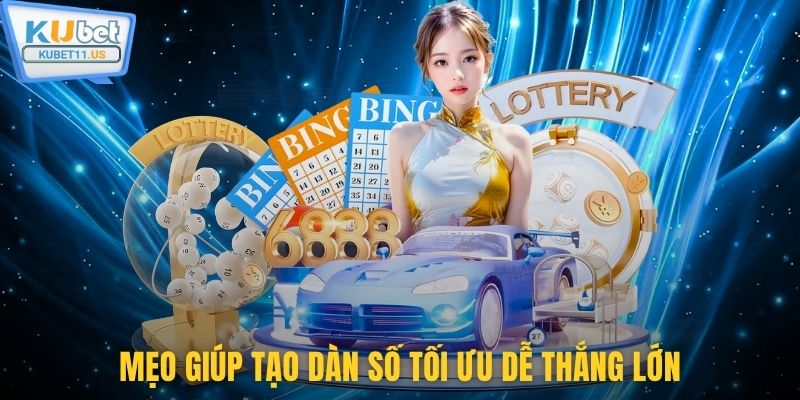 Mẹo giúp tạo dàn số tối ưu dễ thắng lớn