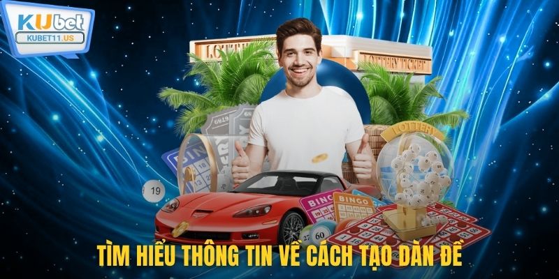 Tìm hiểu thông tin về cách tạo dàn đề